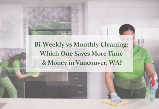 Bi-weekly vs monthly cleaning services comparison for saving time and money in Vancouver WA homes